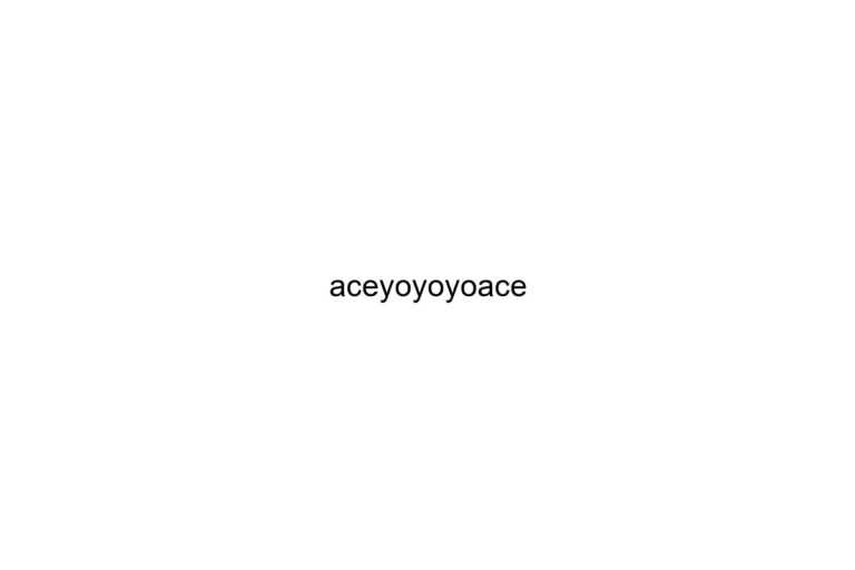 aceyoyoyoace