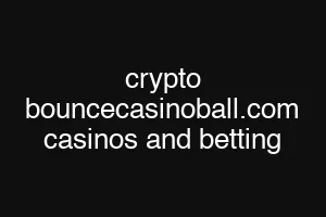 crypto bouncecasinoball.com casinos and betting